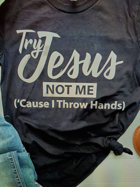 Try Jesus Not Me