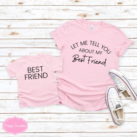 Let Me Tell You About My Best Friend (See Matching "Best Friend" Tee)