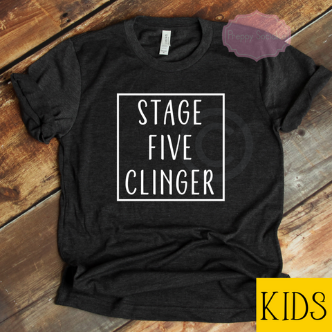 Stage 5 Clinger - Kids