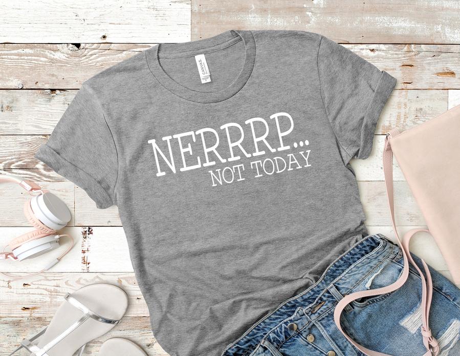 Nerrrp Not Today